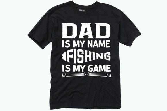 Dad is My Name Fishing Graphics & T-Shirt Designs