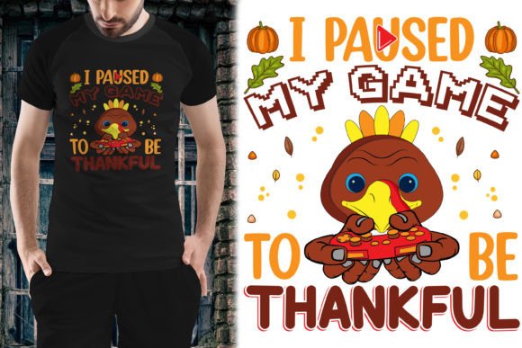 I Paused My Game to Be Thankful Graphics & T-Shirt Designs