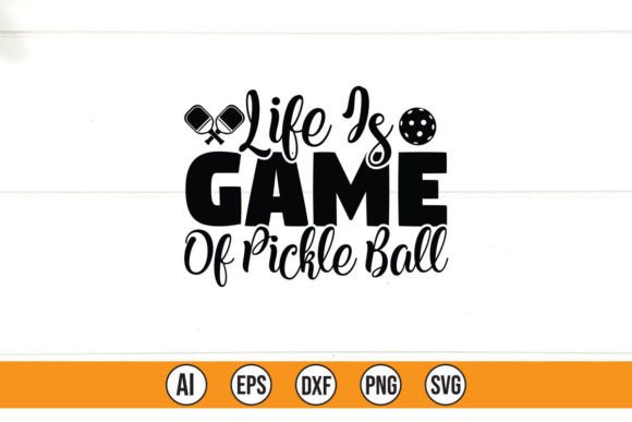 Life is Game of Pickle Ball Graphics & T-Shirt Designs