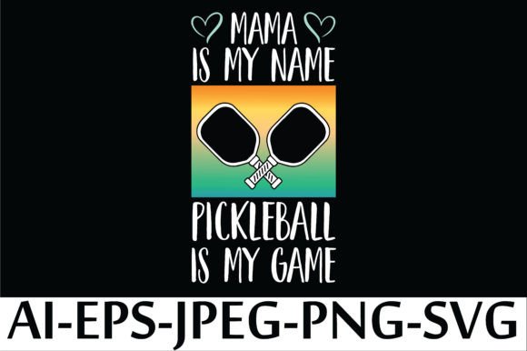 MAMA is MY NAME PICKLEBALL Graphics & T-Shirt Designs