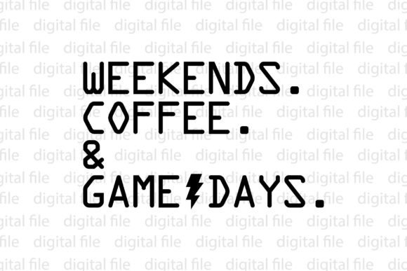 Weekends Coffee and Game Days Graphics & T-Shirt Designs
